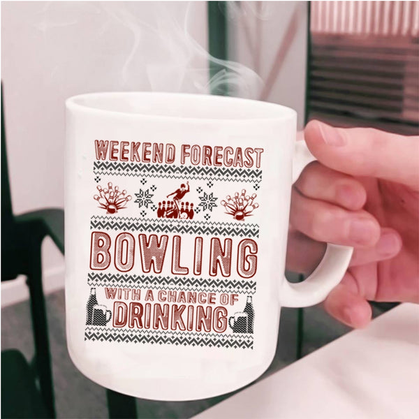 Chance Of Drinking Coffee Mug, Weekend Forecast Bowling Cup