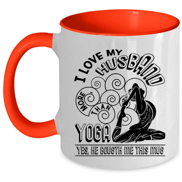 Cute Gift For My Wife Coffee Mug, I Love My Husband More Than Yoga Accent Mug