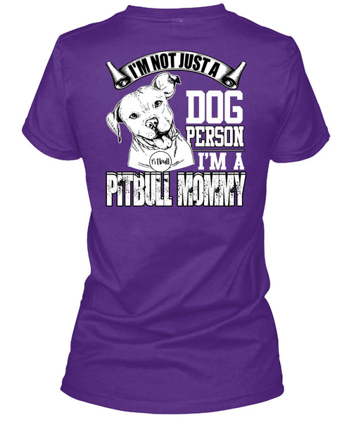 I'm Not Just A Dog Person T Shirt, I'm A Pit Bull Mommy T Shirt