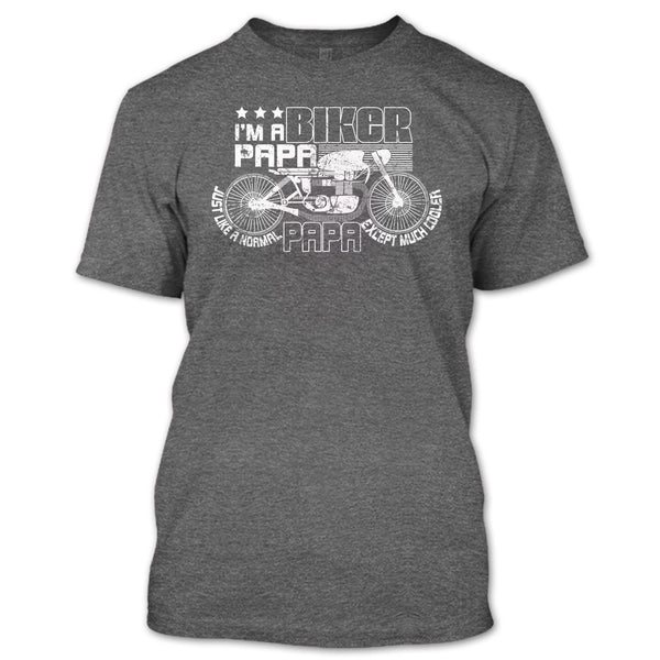 I'm A Biker Papa T Shirt, Papa Except Much Cooler T Shirt