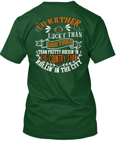 I'd Rather Be Lucky Than Good Tough T Shirt, Being A Husband T Shirt