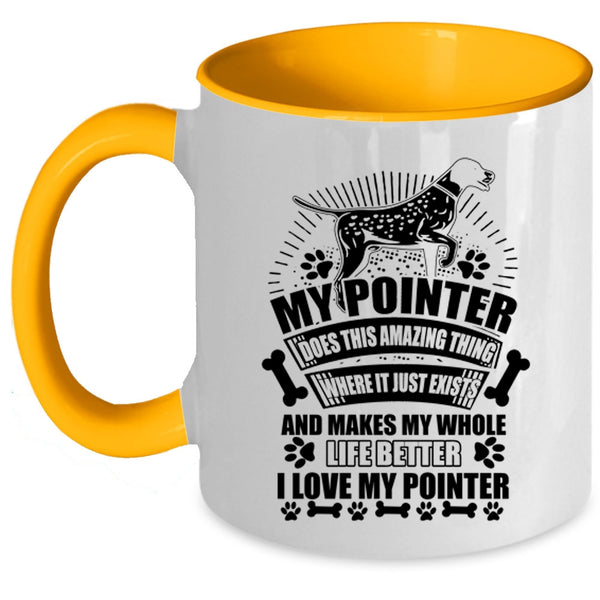 I Love My Pointer Coffee Mug, My Pointer Does Amazing Thing Accent Mug