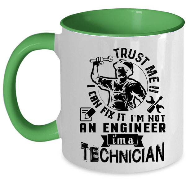 I'm A Technician Coffee Mug, Trust Me I Can Fix It I'm Not An Engineer Accent Mug