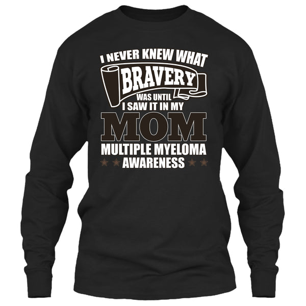 I Never Knew What Bravery T Shirt, I Saw It In My Mom T Shirt, Cool T Shirt