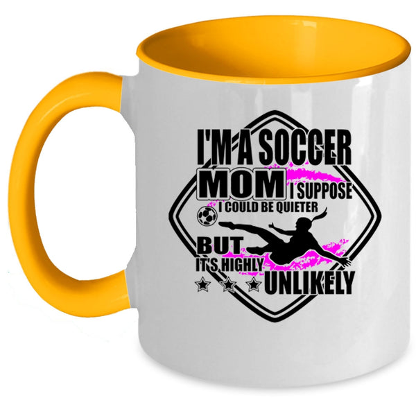 Funny Gift For Soccer Mom Coffee Mug, I'm A Soccer Mom Accent Mug