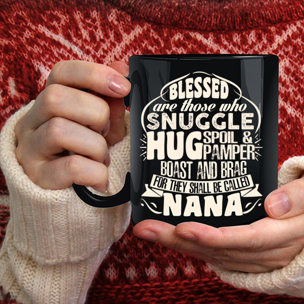 Be Called Nana Coffee Mug, Cute Gift For Nana Coffee Cup