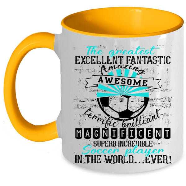 Cute Coffee Mug, The Greatest Soccer Player In The World Ever Accent Mug