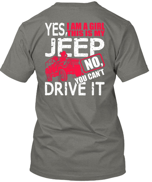 I Am A Girl This Is My Jeep T Shirt, You Can't Driver It T Shirt