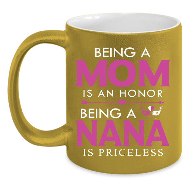 Being A Mom Is An Honor Coffee Mug, Being A Nana Is Priceless Coffee Cup