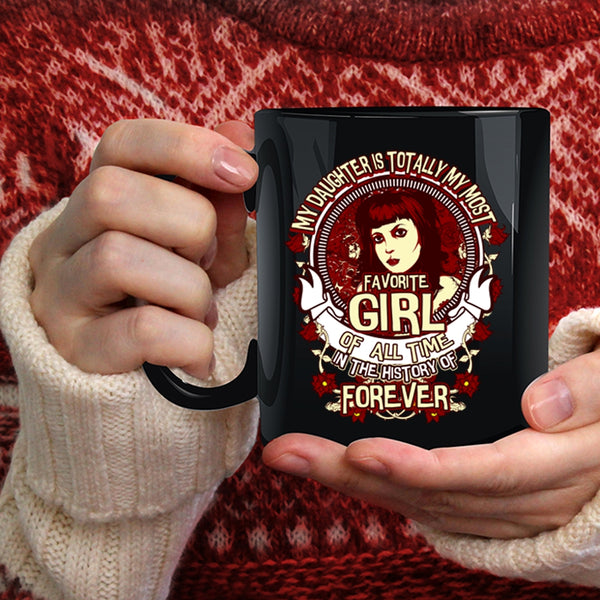My Daughter Is My Most Favorite Girl Coffee Mug, Cute Daughter Coffee Cup
