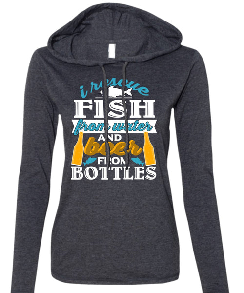I Rescue Fishing From Water T Shirt, Beer From Bottles T Shirt (Anvil Ladies Ringspun Hooded)