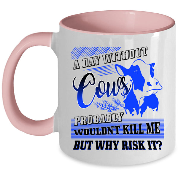 I Love Cows Coffee Mug, A Day Without Cows Accent Mug