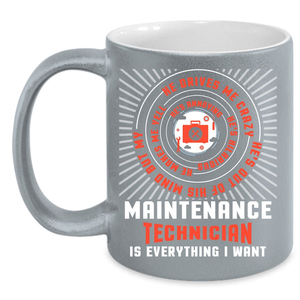 Maintenance Technician Is Everything I Want Coffee Mug, Cool Job Coffee Cup