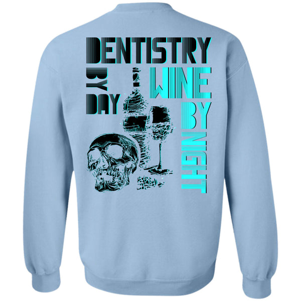 Being A Dentist T Shirt, Dentistry By Day Wine By Night Sweatshirt