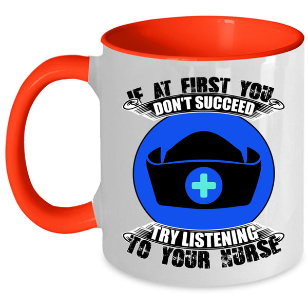 Try Listening To Your Nurse Coffee Mug, If At First You Don't Succeed Accent Mug
