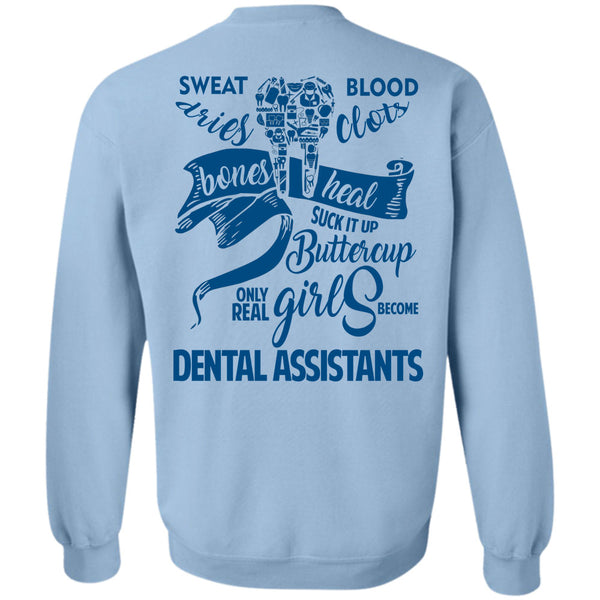 Being A Dentist T Shirt, Only Real Girls Become Dental Assistants Sweatshirt