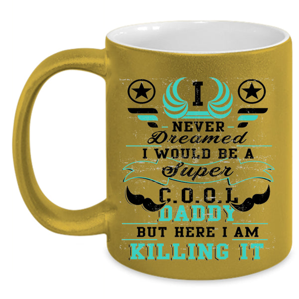 Being A Dad Coffee Mug, I Would Be A Cool Daddy Accent Mug