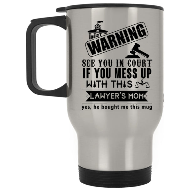 Awesome Mom Travel Mug, Don't Mess With This Lawyer's Mom Mug