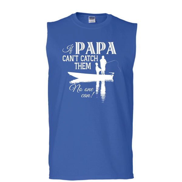 If Papa Can't Catch Them Shirt, No One Can Shirt (Men's Cotton Sleeveless)