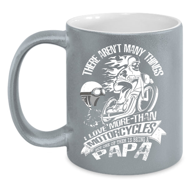 I Love More Than Motorcycles Coffee Mug, Being A Papa Coffee Cup