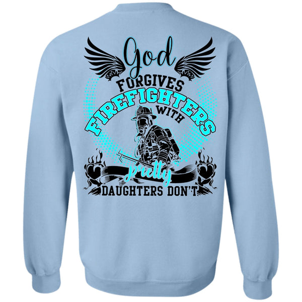 I Love Firefighter T Shirt, God Forgives Firefighters Sweatshirt