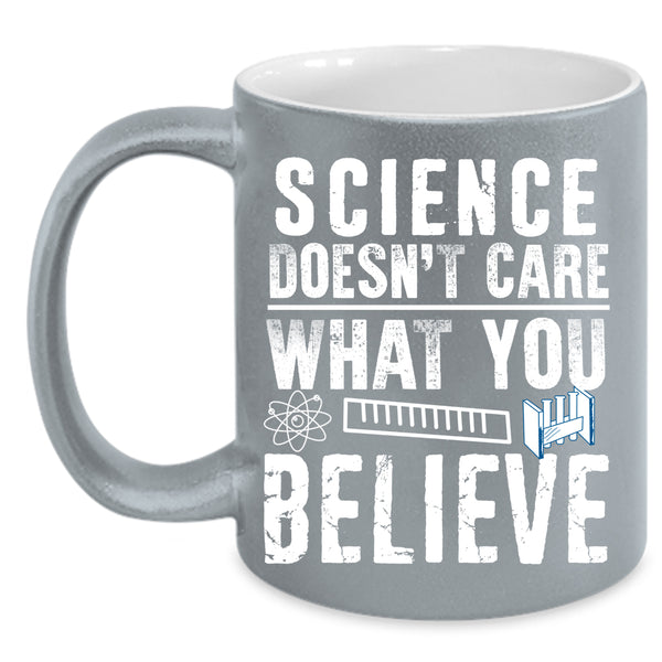 Science Doesn't Care What You Believe Coffee Mug, Cute Scientist Coffee Cup
