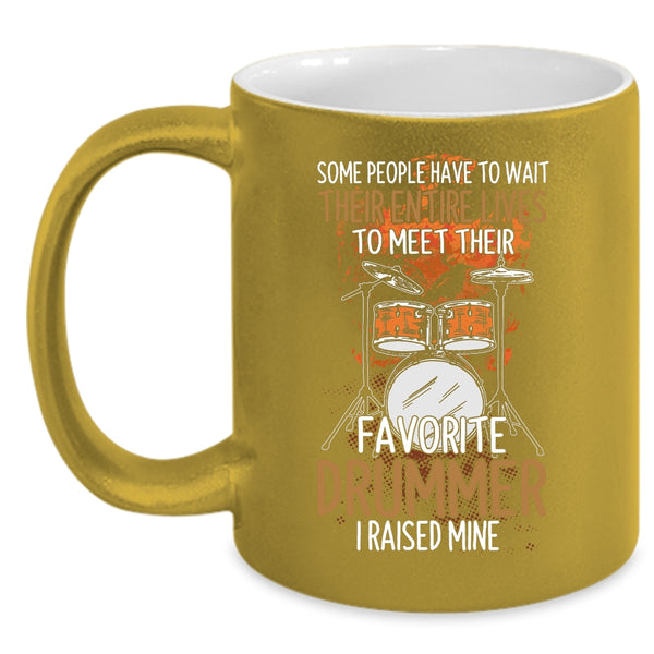 I Raised My Favorite Drummer Coffee Mug, Funny Drummer Coffee Cup