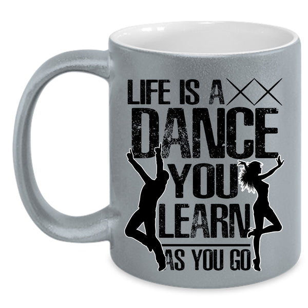 You Learn As You Go Coffee Mug, Life Is A Dance Accent Mug