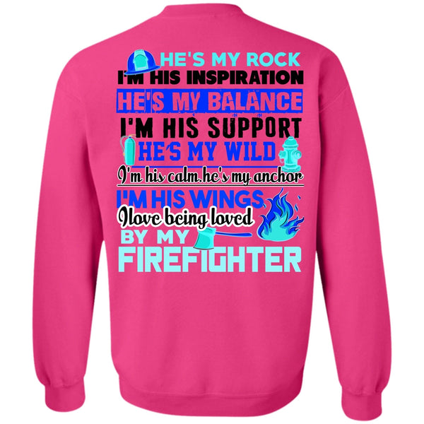 Being A Firefighter T Shirt, I Love Being Loved By My Firefighter Sweatshirt