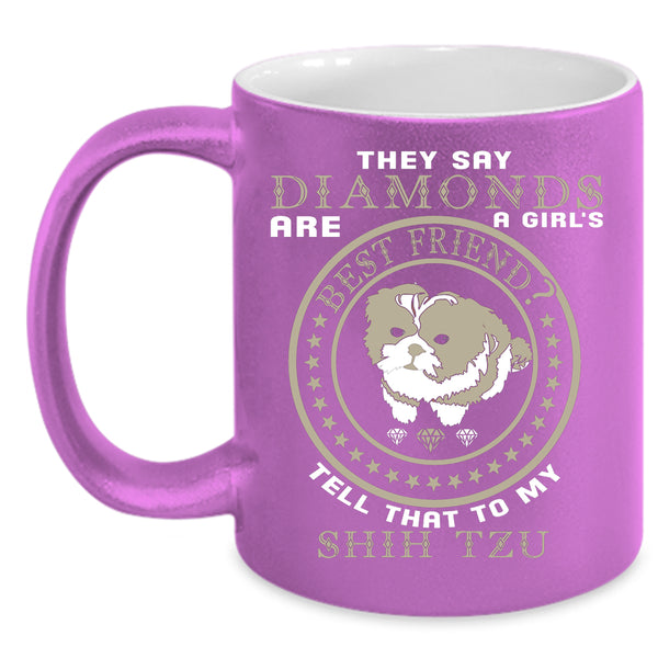 Diamonds Are Girl's Best Friend Coffee Mug, My Shih Tzu Coffee Cup