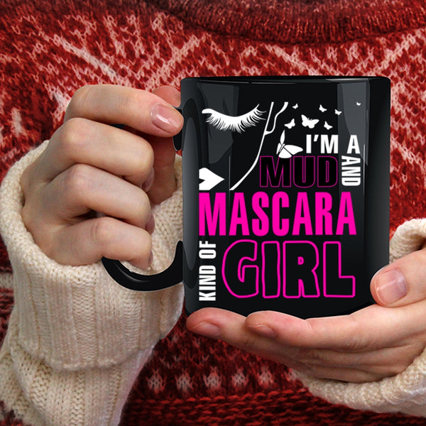 I'm A Mud And Mascara Kind Of Girl Coffee Mug, Lovely Coffee Cup