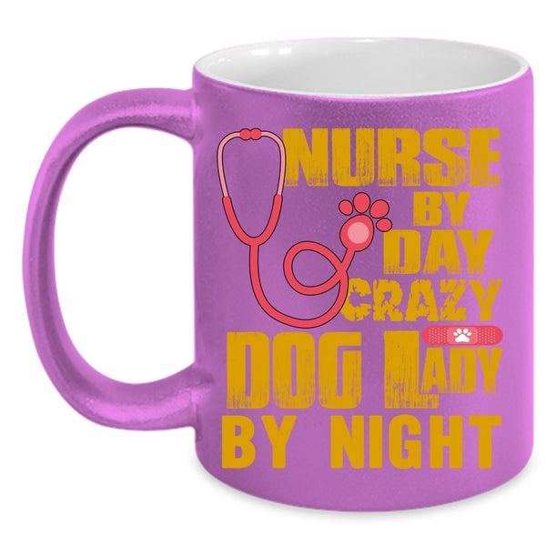 Nurse By Day Coffee Mug, Crazy Dog Lady By Night Coffee Cup