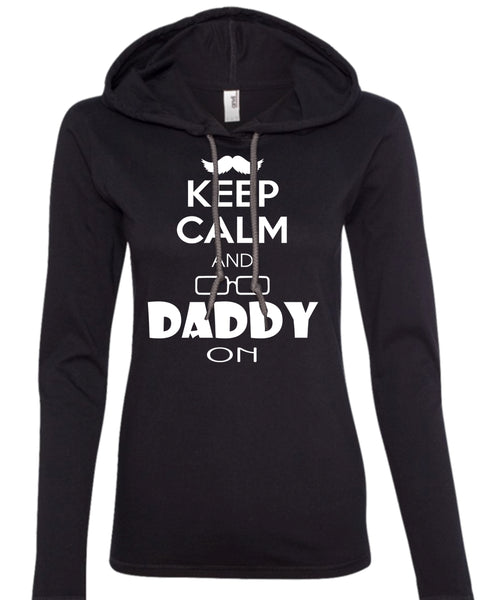 Keep Calm And Daddy On T Shirt, Father's Day T Shirt, Being A Papa T Shirt (Anvil Ladies Ringspun Hooded)