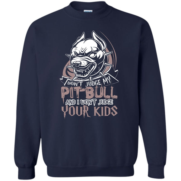 I Won't Judge Your Kids T Shirt, Coolest Pit Bull Lover Sweatshirt