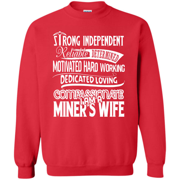 Motivated Hard Working Dedicated Loving Compassionate T Shirt, I Am A Miner's Wife Sweatshirt
