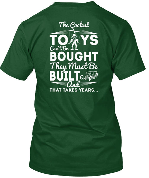 The Coolest Toys T Shirt, They Must Be Built T Shirt