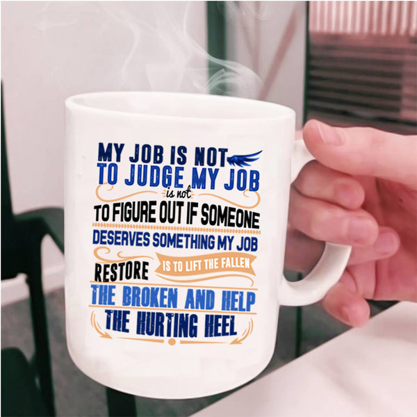 Cool Psychologist Coffee Mug, My Job Is Not To Judge My Job Cup