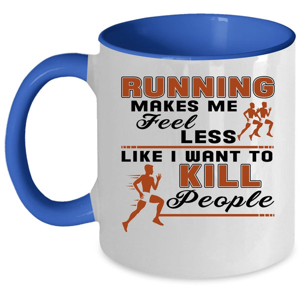 Gift For Runner Coffee Mug, Running Makes Me Feel Less Accent Mug