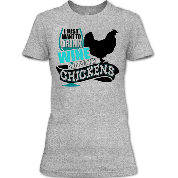 I Just Want To Drink Wine T Shirt, I Love My Chickens T Shirt