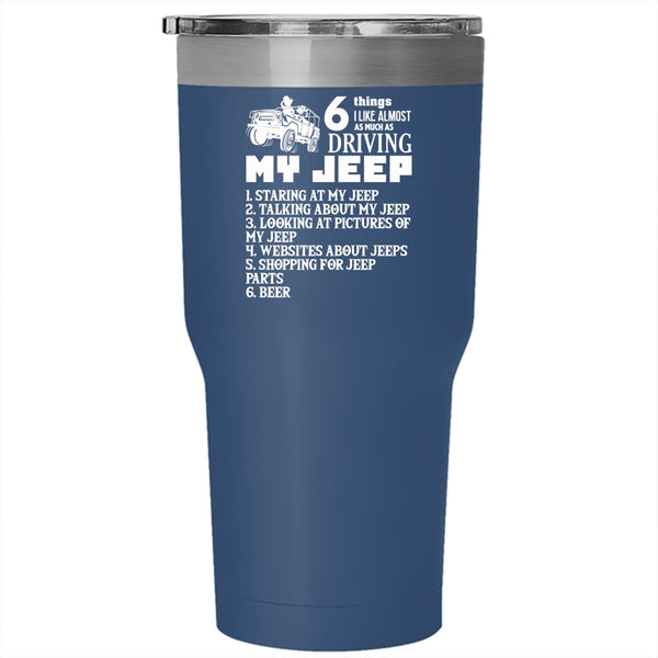 6 Things I Like Almost As Much As Driving My Jeep Tumbler 30 oz Stainless Steel, Funny Travel Mug
