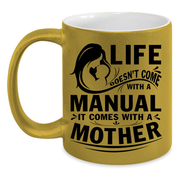 Cool Mother Coffee Mug, Life Doesn't Come With A Manual Accent Mug