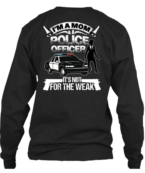 I'm A Mom And A Police Officer T Shirt, Being A Police T Shirt