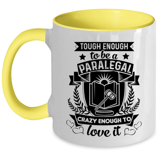 Crazy Enough To Love It Coffee Mug, Tough Enough To Be A Paralegal Accent Mug