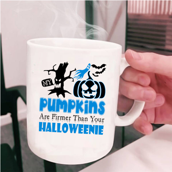 Firmer Than Your Halloween Coffee Mug, My Pumpkins Cup