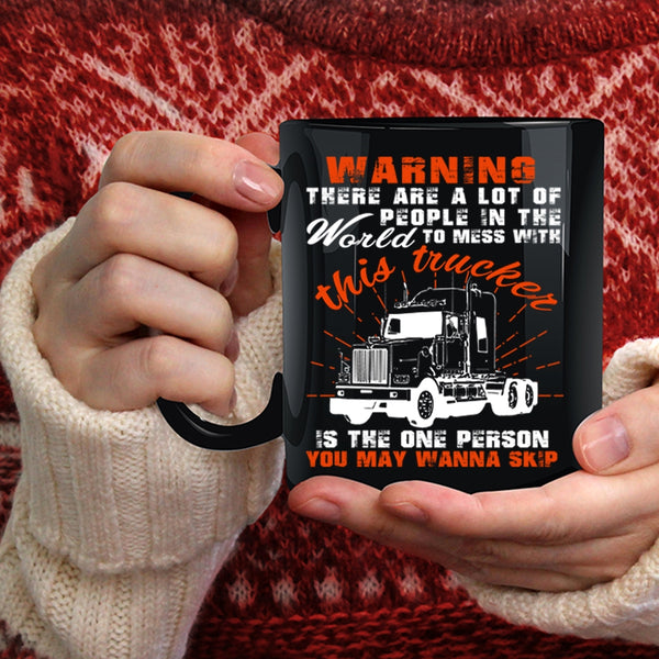 Don't Mess With This Trucker Coffee Mug, Cool Truck Driver Coffee Cup