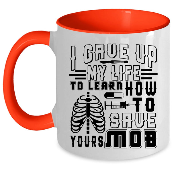 Awesome Nurses Coffee Mug, I Gave Up My Life To Learn Accent Mug