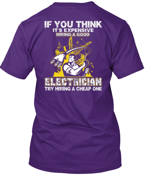 It's Expensive Hiring A Good Electrician T Shirt, Being An Electrician T Shirt