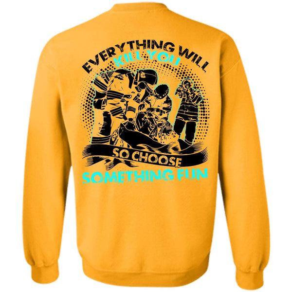 I Love Firefighter T Shirt, So Choose Something Fun Sweatshirt