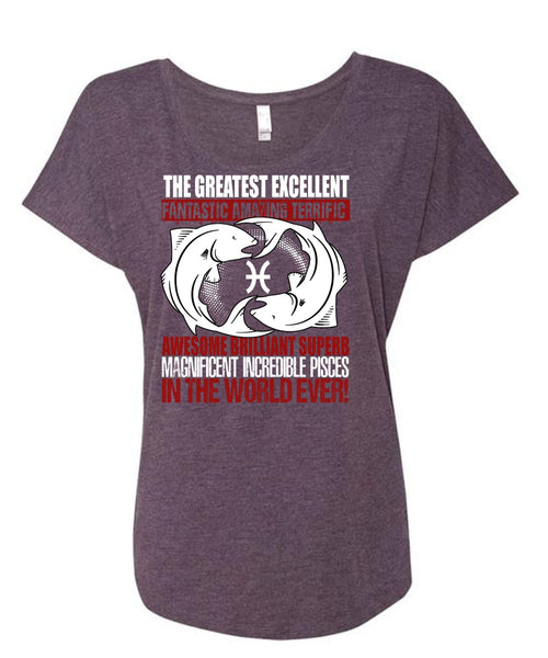 Magnificent Incredible Pisces T Shirt, The Greatest Excellent T Shirt, Cool Shirt (Ladies' Triblend Dolman Sleeve)
