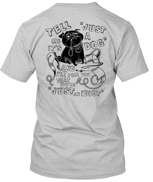 Just A Dog T Shirt, I Love My Dog T Shirt